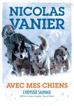 Avec mes chiens 1 - Avec mes chiens - L'Odyssée sauvage