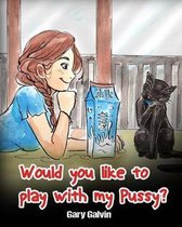 Would You Like to Play with My Pussy?