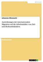Auswirkungen der internationalen Migration auf die Arbeitsmärkte von Ziel- und Herkunftsländern