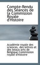 Compte-Rendu Des S Ances de La Commission Royale D'Histoire