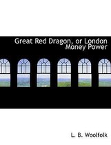 Great Red Dragon, or London Money Power