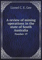 A review of mining operations in the state of South Australia Number 19