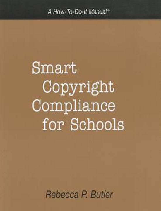 Smart Copyright Compliance for Schools, Rebecca P. Butler