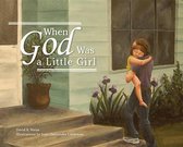 When God Was a Little Girl