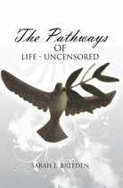 ''The Pathways of Life - Uncensored''