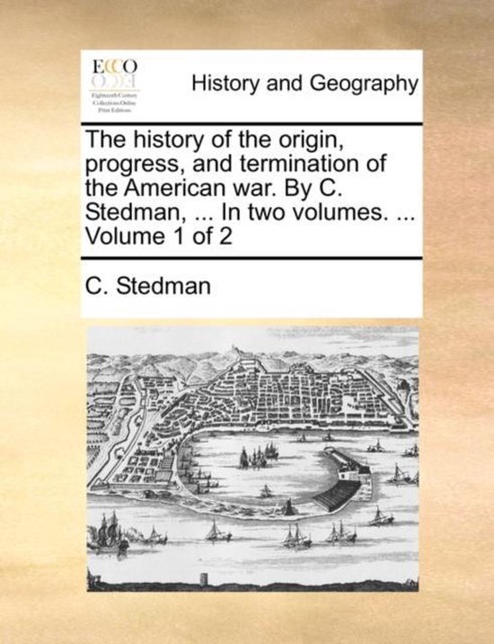 The History of the Origin, Progress, and Termination of the  ... - cover