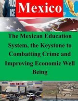 The Mexican Education System, the Keystone to Combatting Crime and Improving Economic Well Being