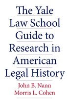 Yale Law Library Series in Legal History and Reference - The Yale Law School Guide to Research in American Legal History