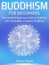 Buddhism for Beginners: The Complete Beginners Guide to Buddhism with Introduction to Modern Buddhism