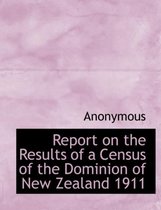 Report on the Results of a Census of the Dominion of New Zealand 1911