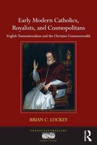 Transculturalisms, 1400-1700 - Early Modern Catholics, Royalists, and Cosmopolitans