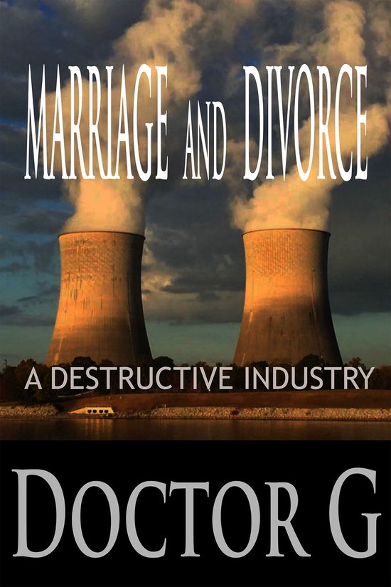 Marriage and Divorce: A Destructive Industry - cover