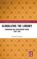 Routledge Studies in Library and Information Science- Globalizing the Library