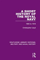 Routledge Library Editions: Military and Naval History - A Short History of the Royal Navy