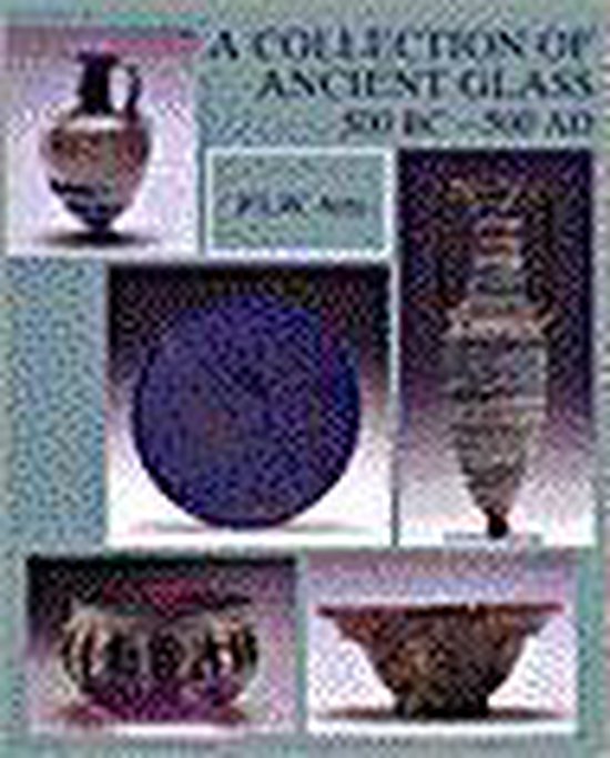 A collection of ancient glass 500 bc - 500 ad - cover