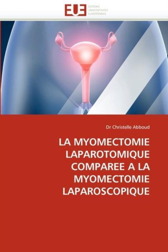 LA MYOMECTOMIE LAPAROTOMIQUE COMPAREE A LA MYOMECTOMIE LAPAR ... - cover