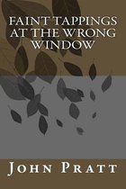 Faint Tappings at the Wrong Window