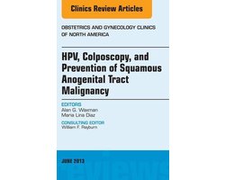 The Clinics: Internal Medicine Volume 40-2 - HPV, Colposcopy, and Prevention of Squamous Anogenital Tract Malignancy, An Issue of Obstetric and Gynecology Clinics