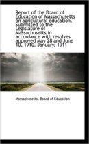 Report of the Board of Education of Massachusetts on Agricultural Education. Submitted to the Legisl