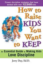 How to Raise Kids You Want to Keep