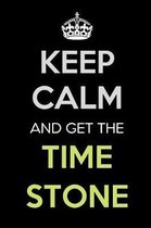Keep Calm and Get The Time Stone