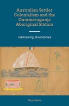 Australian Settler Colonialism & the Cummeragunja Aboriginal Station