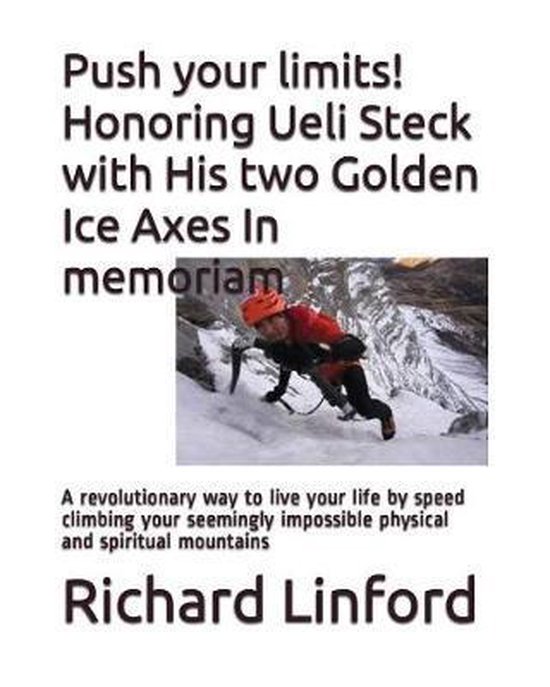 Push your limits! Honoring Ueli Steck with His two Golden Ic ... - cover
