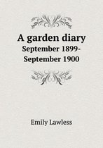 A Garden Diary September 1899-September 1900