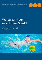 Texte zum Wasserballsport 3 - Wasserball - der unsichtbare Sport!?