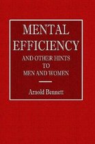 Mental Efficiency - And Other Hints to Men and Women
