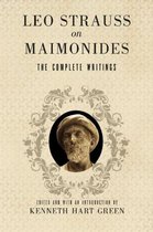 Leo Strauss on Maimonides - The Complete Writings