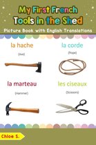 Teach & Learn Basic French words for Children 5 - My First French Tools in the Shed Picture Book with English Translations