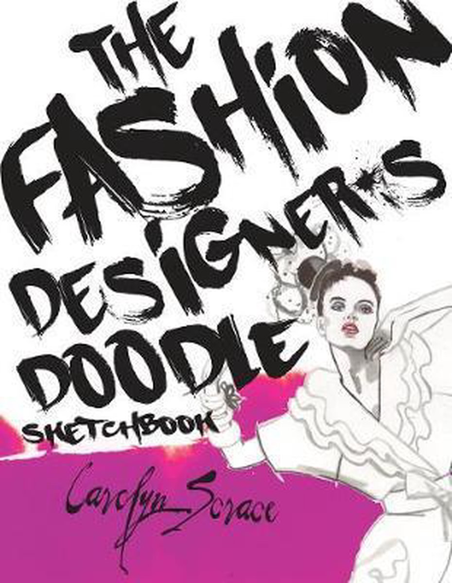 The Fashion Designer's Doodle Sketchbook - Carolyn Scrace