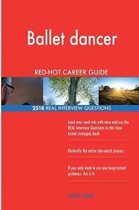 Ballet Dancer Red-Hot Career Guide; 2518 Real Interview Questions