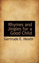 Rhymes and Jingles for a Good Child