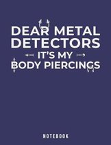 Dear Metal Detectors It's My Body Piercings