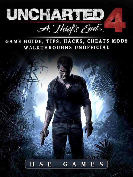 Uncharted 4 a Thiefs End Game Guide, Tips, Hacks, Cheats Mods Walkthroughs  Unofficial