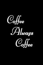 Coffee Always Coffee