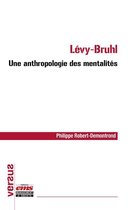 Versus - Lévy-Bruhl : une anthropologie des mentalités