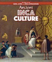 Spotlight on the Maya, Aztec, and Inca Civilizations- Ancient Inca Culture