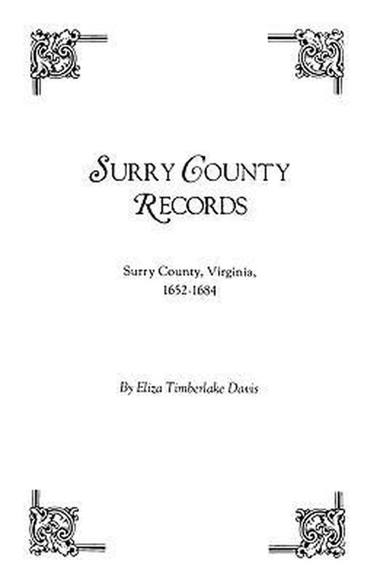 Surry County Records. Surry County, Virginia, 16521684 9780806309040