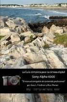 La Guia Completa Para La Camara Sony A6000 (Edicion En B&N)
