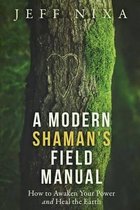 A Modern Shaman's Field Manual
