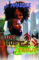 Lust, Hustle, & Trust