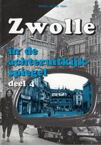 Zwolle in de achteruitkijkspiegel deel 4