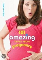 101 Amazing Things About Pregnancy