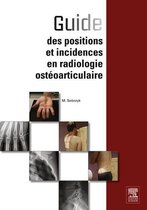 Guide des positions et incidences en radiologie ostéoarticulaire