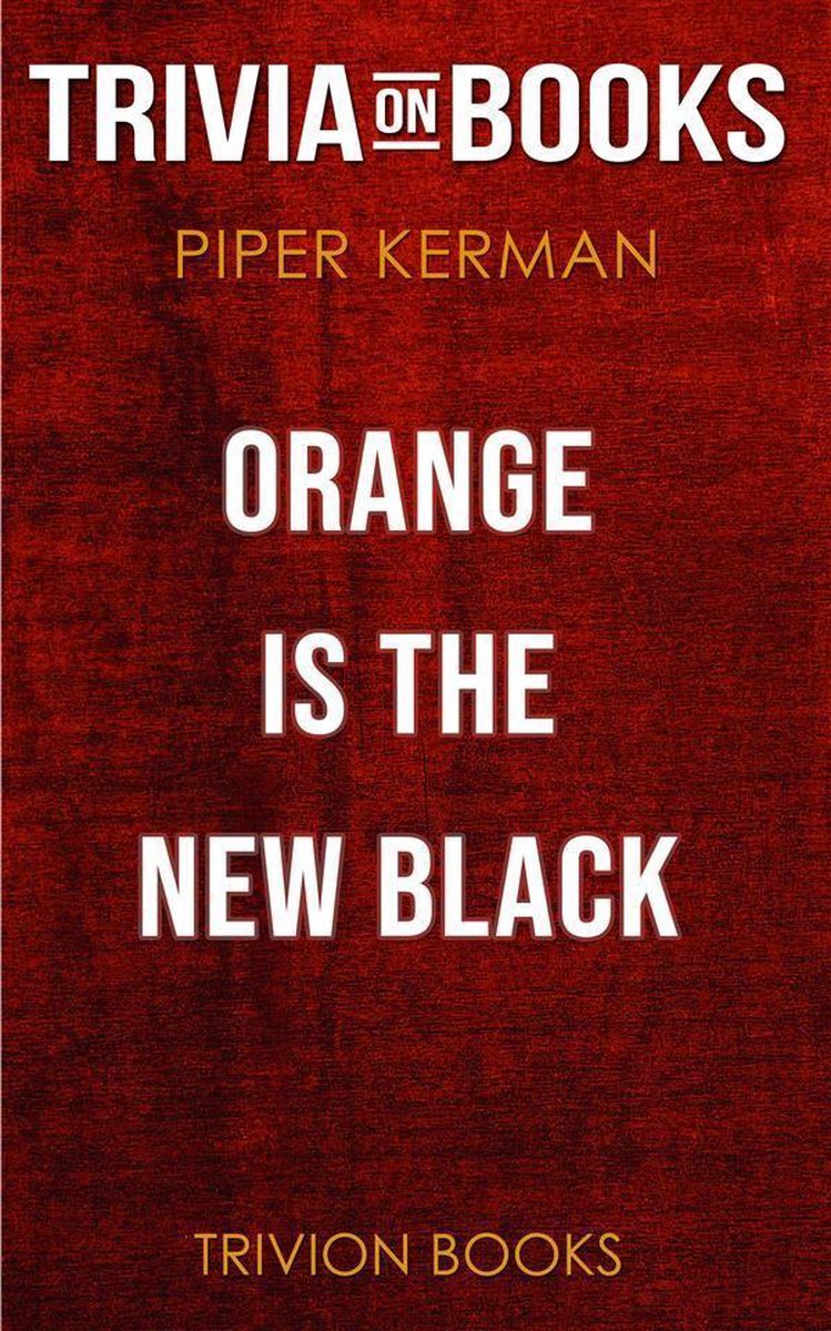 Orange Is the New Black by Piper Kerman (Trivia-On-Books)