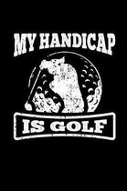 My Handicap Is Golf Golfers Notebook Wide Ruled 120 Pages