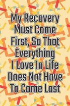 My Recovery Must Come First, So That Everything I Love in Life Does Not Have to Come Last